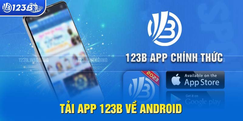 Các bước để tải app 123B cho Android siêu đơn giản