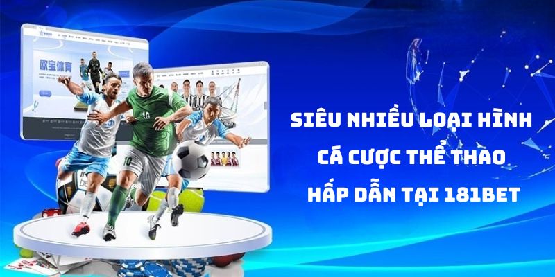 181Bet mang đến rất nhiều bộ môn cá cược khác nhau